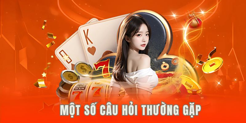 Một vài thắc mắc phổ biến mà người chơi thường đặt ra