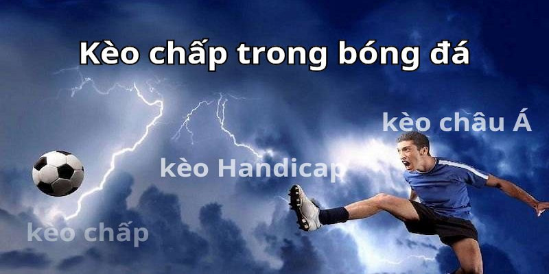 Kèo chấp là hình thức cá cược bóng đá được đông đảo hội viên săn đón