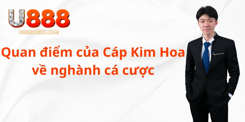 Quan điểm của Kim Khoa đối với ngành cá cược